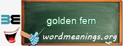 WordMeaning blackboard for golden fern